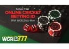 Secure Your Online Cricket Betting ID with World777